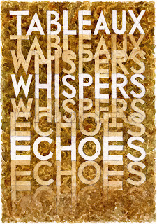 Tableaux Whispers Echoes